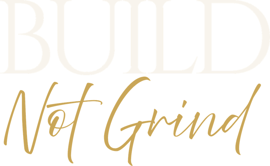 Build Not Grind
